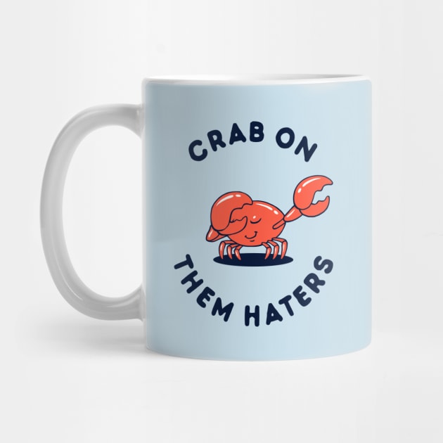 Crab On Them Haters by dumbshirts